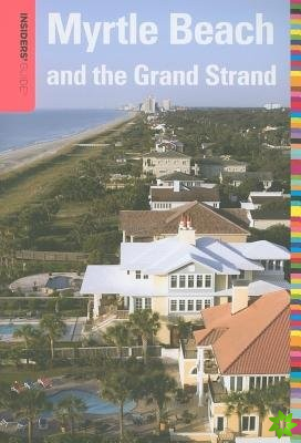Insiders' Guide (R) to Myrtle Beach and the Grand Strand