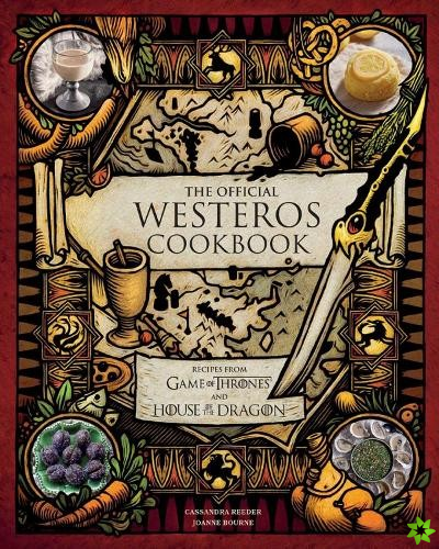 Official Westeros Cookbook: Recipes from Game of Thrones and House of the Dragon