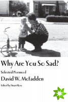 Why Are You So Sad?