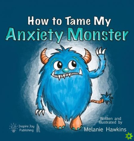 How To Tame My Anxiety Monster