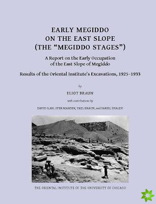 Early Megiddo on the East Slope (The 'Megiddo Stages')