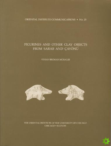 Figurines and Other Clay Objects from Sarab and Cayonue