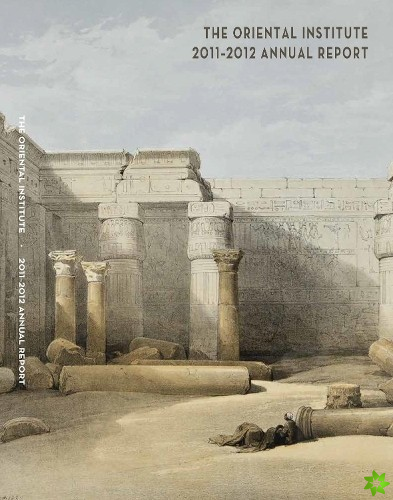 Oriental Institute 2011-2012 Annual Report