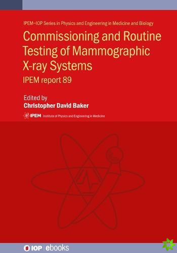 Commissioning and Routine Testing of Mammographic X-ray Systems