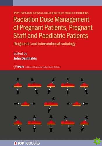 Radiation Dose Management of Pregnant Patients, Pregnant Staff and Paediatric Patients