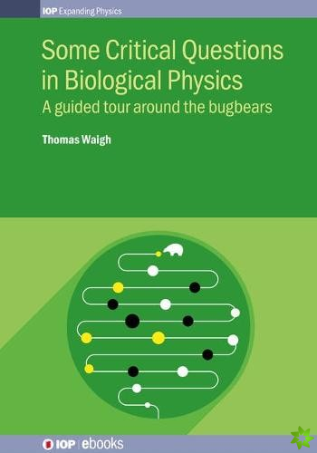 Some Critical Questions in Biological Physics