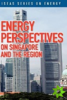 Energy Perspectives on Singapore and the Region