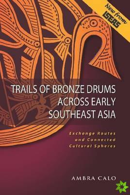 Trails of Bronze Drums Across Early Southeast Asia