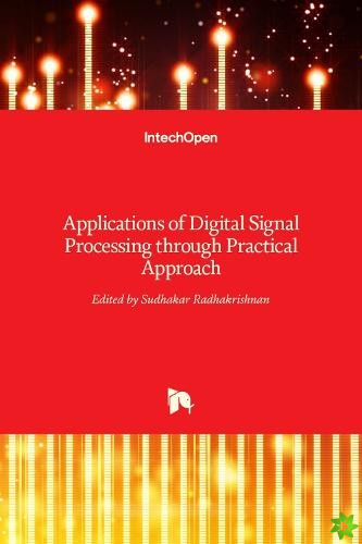 Applications of Digital Signal Processing through Practical Approach