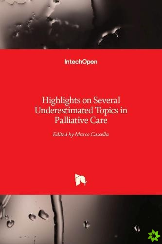 Highlights on Several Underestimated Topics in Palliative Care