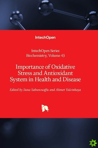 Importance of Oxidative Stress and Antioxidant System in Health and Disease