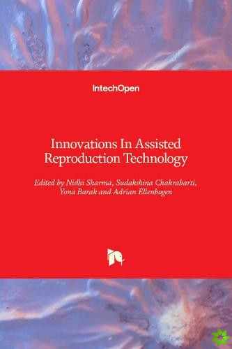 Innovations In Assisted Reproduction Technology