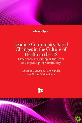Leading Community Based Changes in the Culture of Health in the US