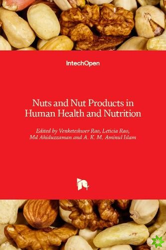 Nuts and Nut Products in Human Health and Nutrition