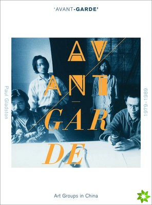 'Avant-garde' Art Groups in China, 1979-1989