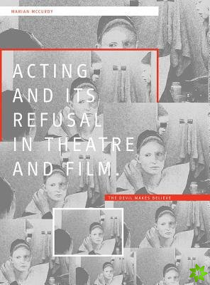 Acting and its Refusal in Theatre and Film