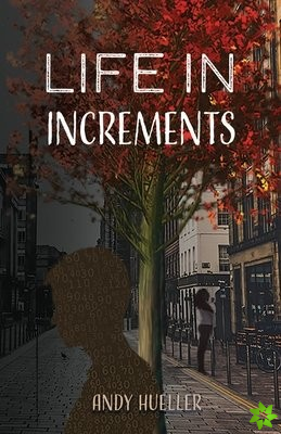 Life in Increments