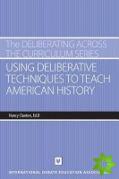 Using Deliberative Techniques to Teach American History