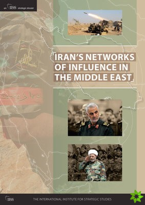 Irans Networks of Influence in the Middle East