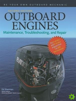 Outboard Engines: Maintenance, Troubleshooting, and Repair, Second Edition
