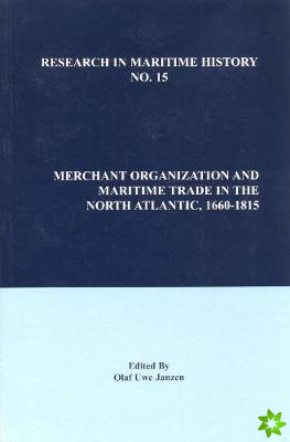 Merchant Organization and Maritime Trade in the North Atlantic, 1660-1815