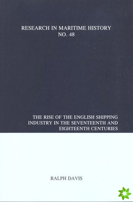 Rise of the English Shipping Industry in the Seventeenth and Eighteenth Centuries