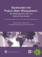 Guidelines for Public Debt Management  Accompanying Document and Selected Case Studies