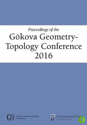 Proceedings of the Goekova Geometry-Topology Conference 2016