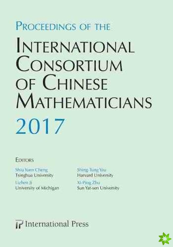Proceedings of the International Consortium of Chinese Mathematicians, 2017