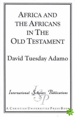 Africa and the Africans in the Old Testament and Its Environments