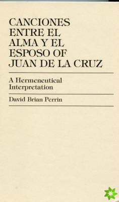 Canciones Entre el Alma y el Esposo of Juan de la Cruz