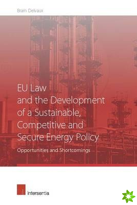 EU Law and the Development of a Sustainable, Competitive and Secure Energy Policy