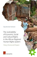 Justiciability of Economic, Social and Cultural Rights in the African Regional Human Rights System