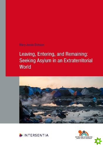 Leaving, Entering, and Remaining: Seeking Asylum in an Extraterritorial World