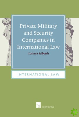 Private Military and Security Companies in International Law