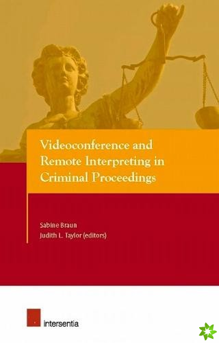 Videoconference and Remote Interpreting in Criminal Proceedings