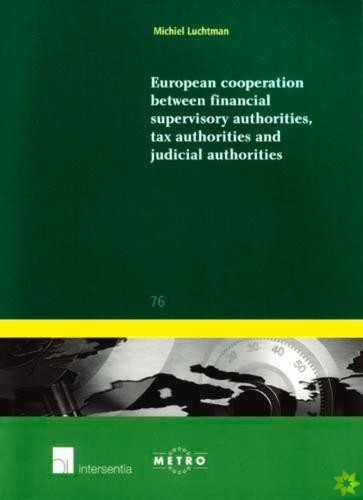 European Cooperation Between Financial Supervisory Authorities, Tax Authorities and Judicial Authorities