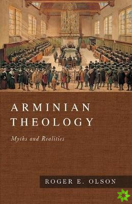 Arminian Theology  Myths and Realities
