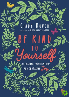 Be Kind to Yourself  Releasing Frustrations and Embracing Joy