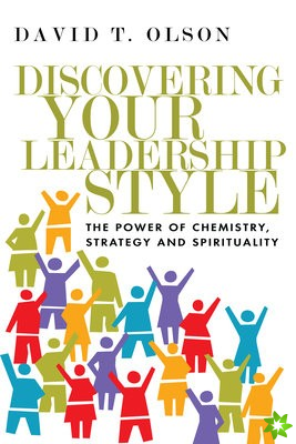 Discovering Your Leadership Style - The Power of Chemistry, Strategy and Spirituality