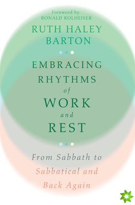 Embracing Rhythms of Work and Rest  From Sabbath to Sabbatical and Back Again