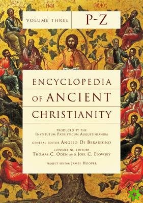 Encyclopedia of Ancient Christianity, Vol. 3. P-Z