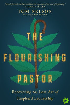 Flourishing Pastor  Recovering the Lost Art of Shepherd Leadership