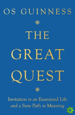 Great Quest  Invitation to an Examined Life and a Sure Path to Meaning