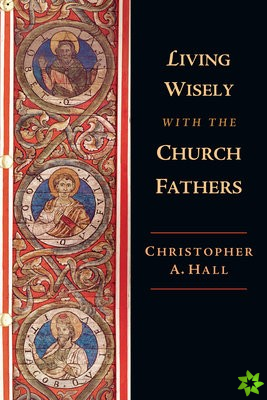 Living Wisely with the Church Fathers