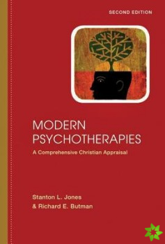 Modern Psychotherapies  A Comprehensive Christian Appraisal