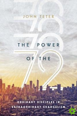 Power of the 72  Ordinary Disciples in Extraordinary Evangelism