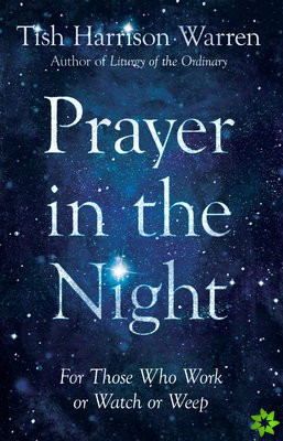 Prayer in the Night  For Those Who Work or Watch or Weep