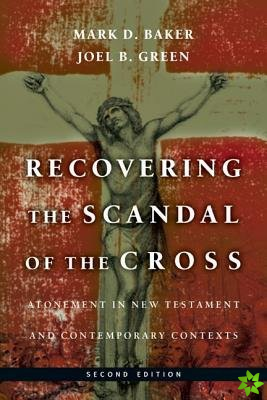 Recovering the Scandal of the Cross  Atonement in New Testament and Contemporary Contexts