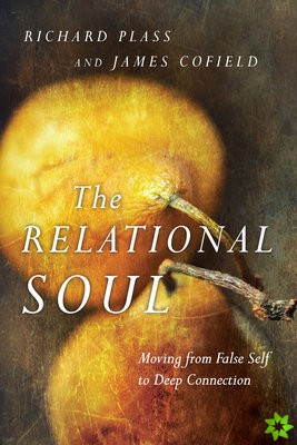 Relational Soul  Moving from False Self to Deep Connection